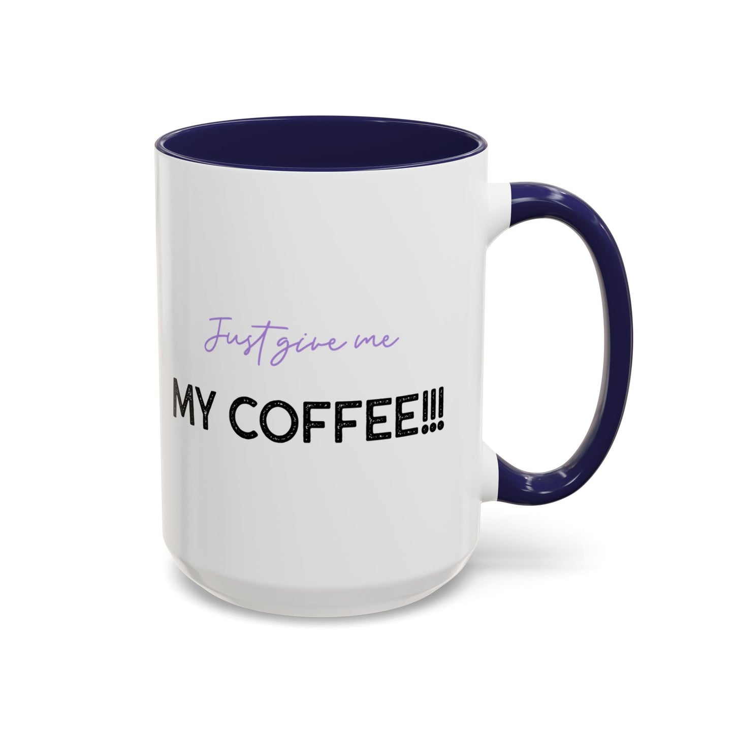 Just Give Me My Coffee!!! Accent Mug — Panda Coffee Lover Gift (11/15oz)