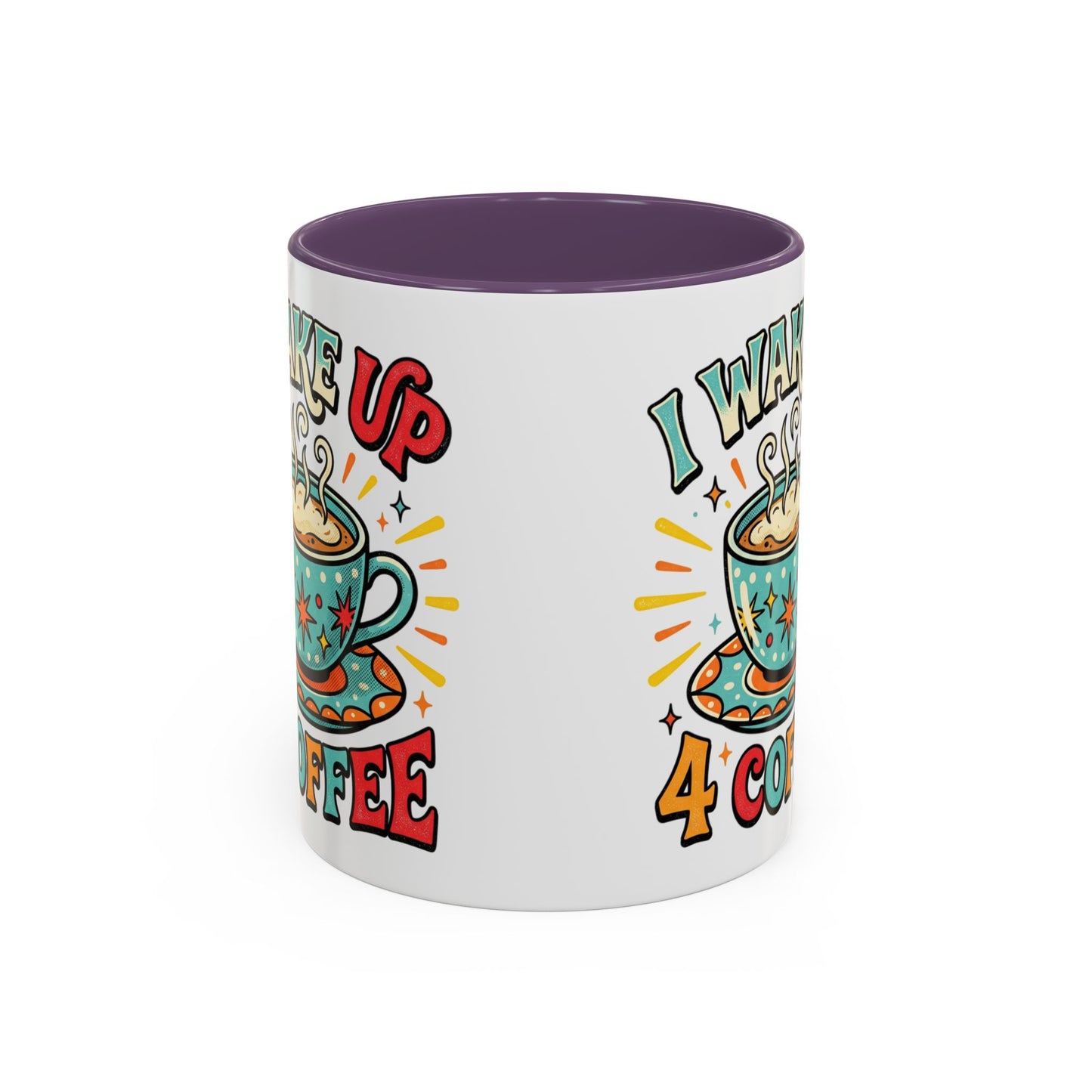 Coffee Mug — "I Wake Up 4 Coffee" Accent Ceramic Mug (11/15oz)