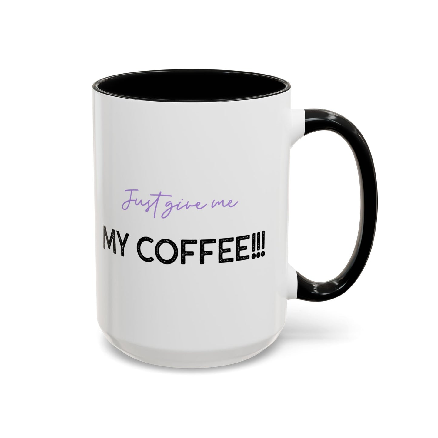 Just Give Me My Coffee!!! Accent Mug — Panda Coffee Lover Gift (11/15oz)