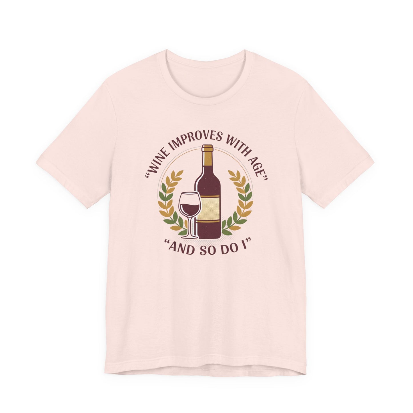 Wine Improves With Age And So Do I T-Shirt | Wine Bottle Glass Tee