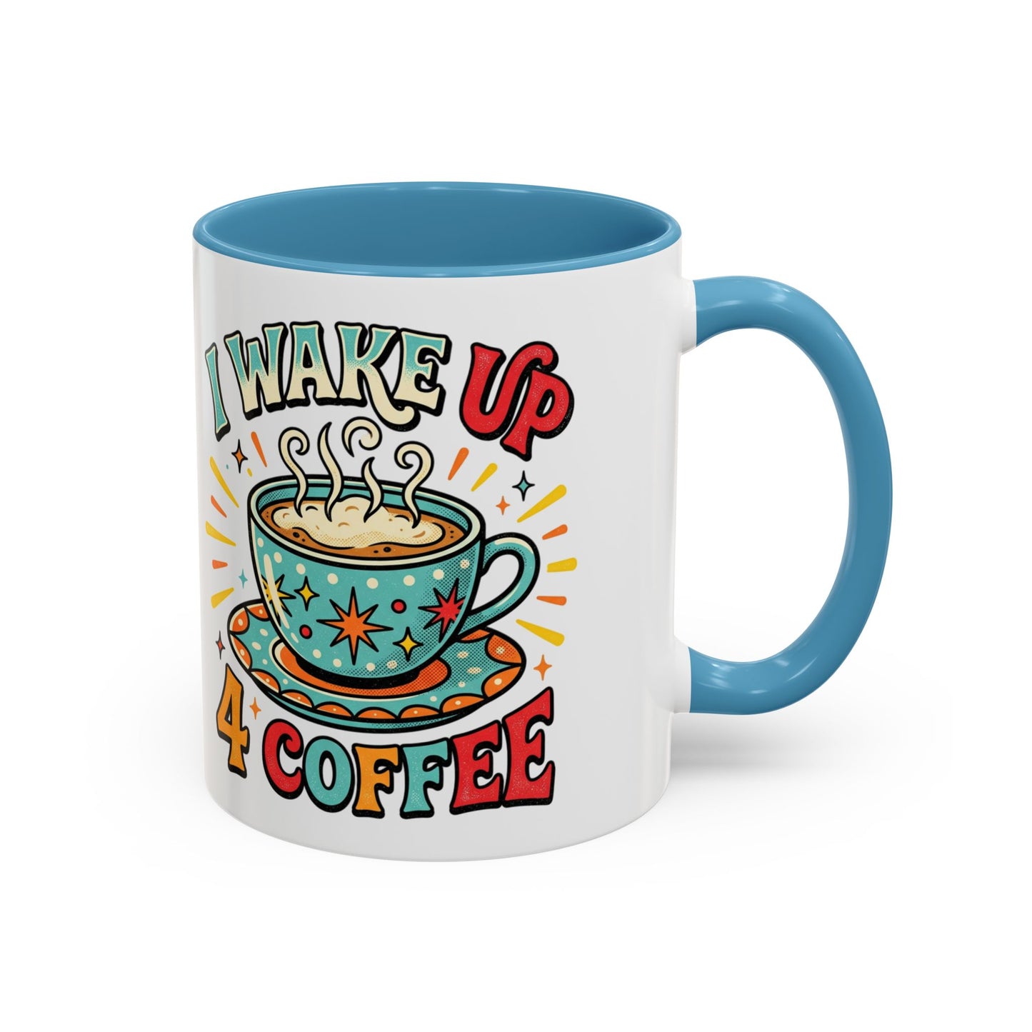 Coffee Mug — "I Wake Up 4 Coffee" Accent Ceramic Mug (11/15oz)