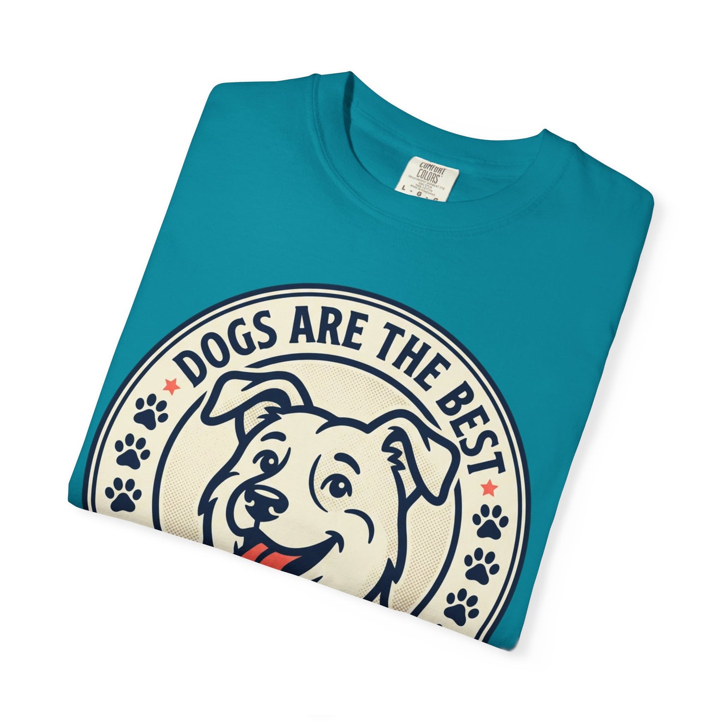 Dogs Are the Best Unconditional T-Shirt