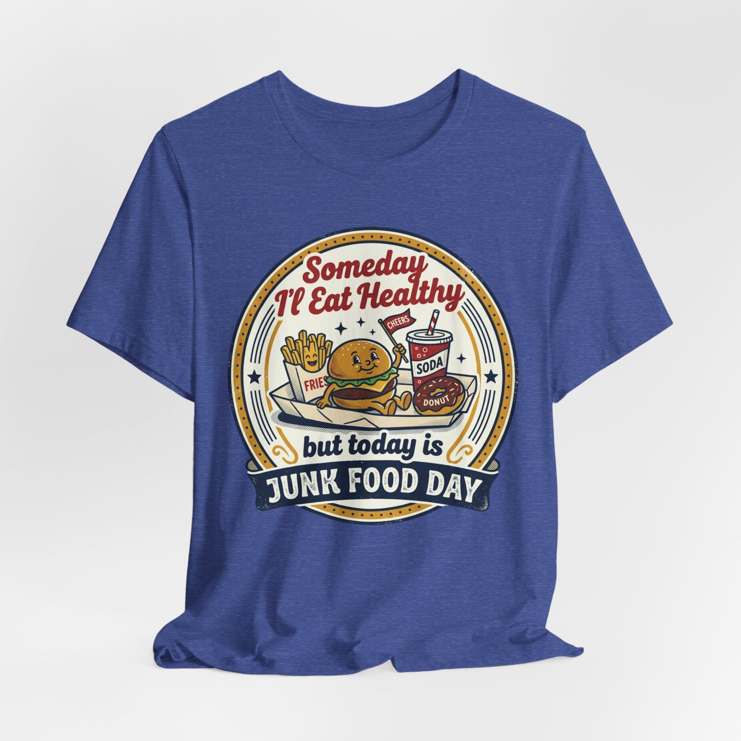 Junk Food Day T-Shirt – “Someday I’ll Eat Healthy but Today is Junk Food Day”