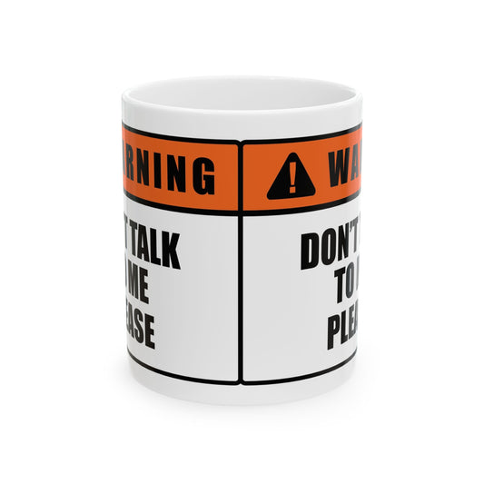 Warning Sign Mug — “Don’t Talk to Me Please” Ceramic Coffee Cup (11oz/15oz)