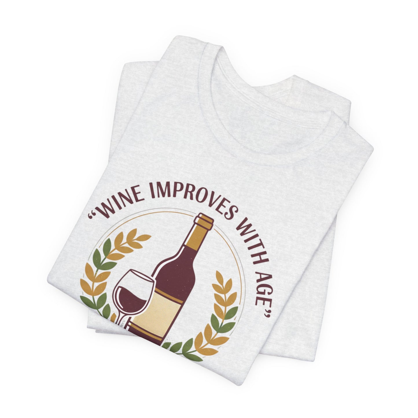 Wine Improves With Age And So Do I T-Shirt | Wine Bottle Glass Tee
