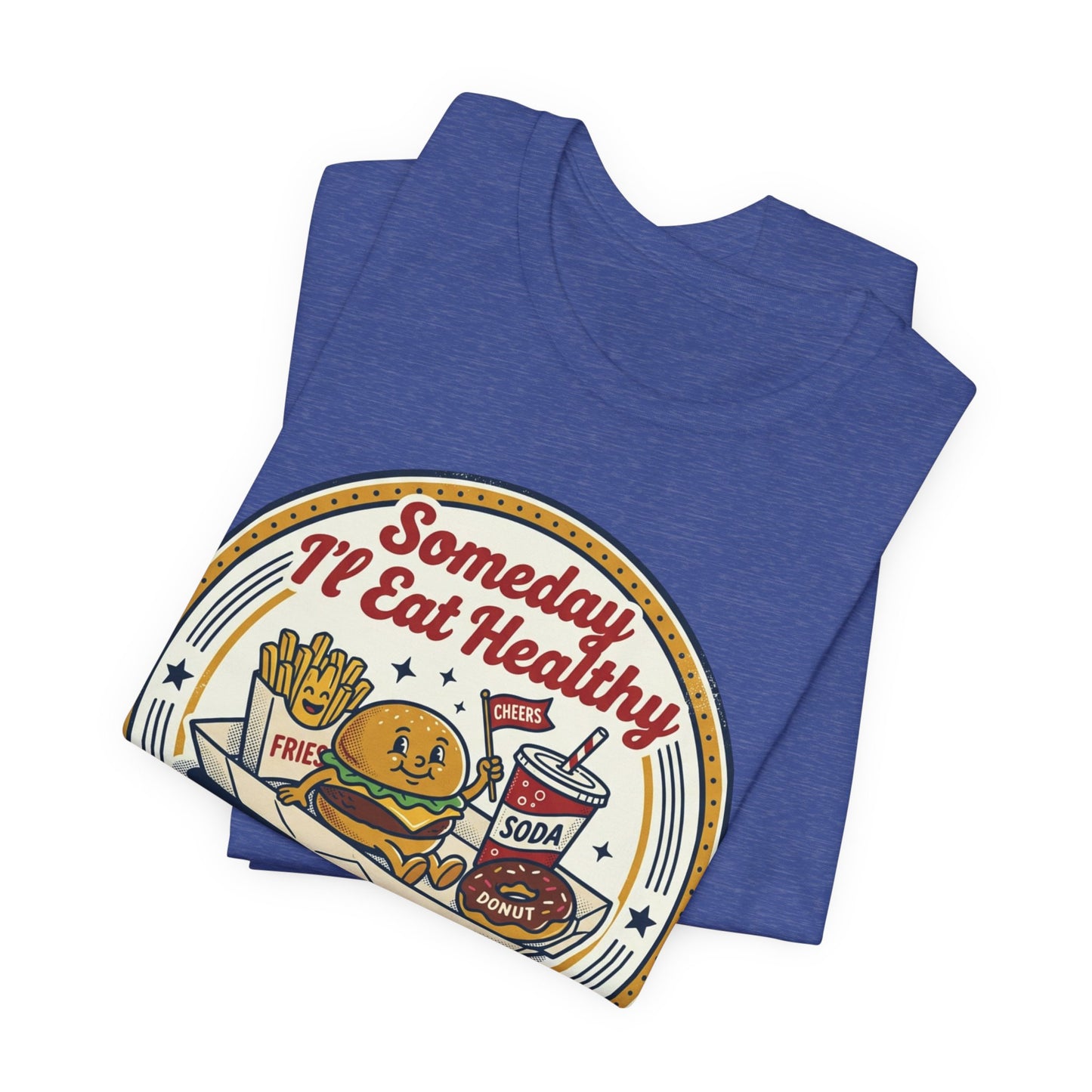 Junk Food Day T-Shirt – “Someday I’ll Eat Healthy but Today is Junk Food Day”