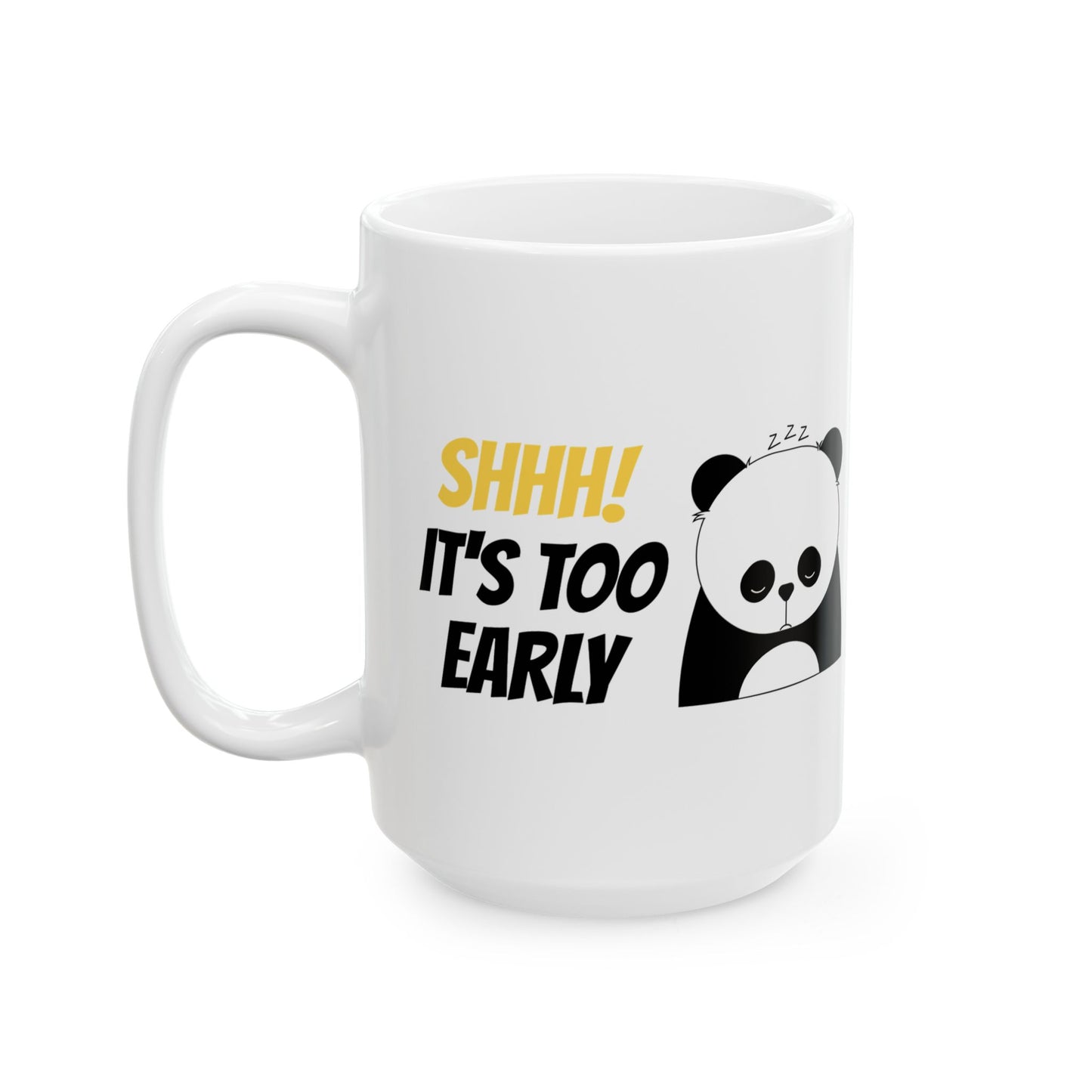 Cute Sleeping Panda Ceramic Mug — "Shhh... It’s Too Early" Coffee Cup (11oz & 15oz)