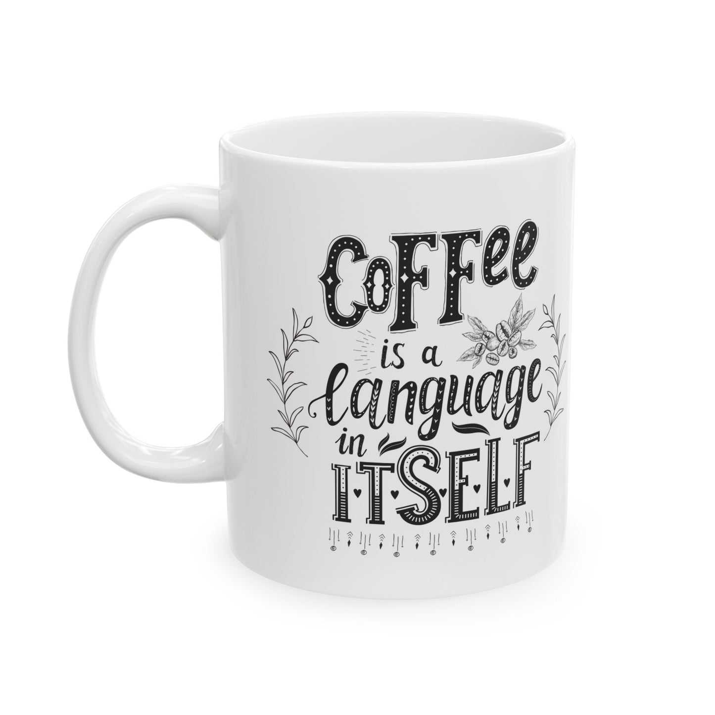 Coffee Mug - "Coffee Is My Language" Ceramic Tea Cup, Funny Morning Gift for Coffee Lovers