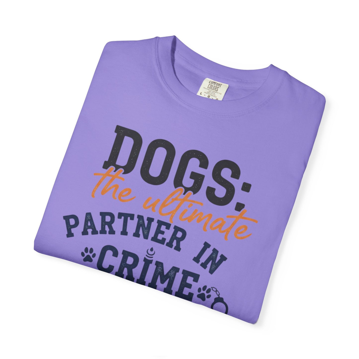Dogs the Ultimate Partner in Crime T-Shirt | Dog Lover Tee