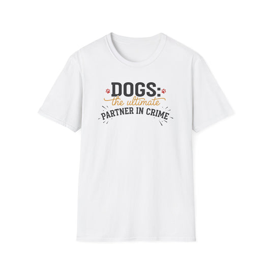 Dogs the Ultimate Partner in Crime T-Shirt | Funny Dog Pet Tee