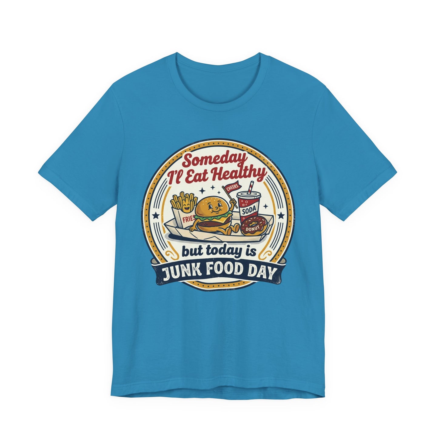 Junk Food Day T-Shirt – “Someday I’ll Eat Healthy but Today is Junk Food Day”