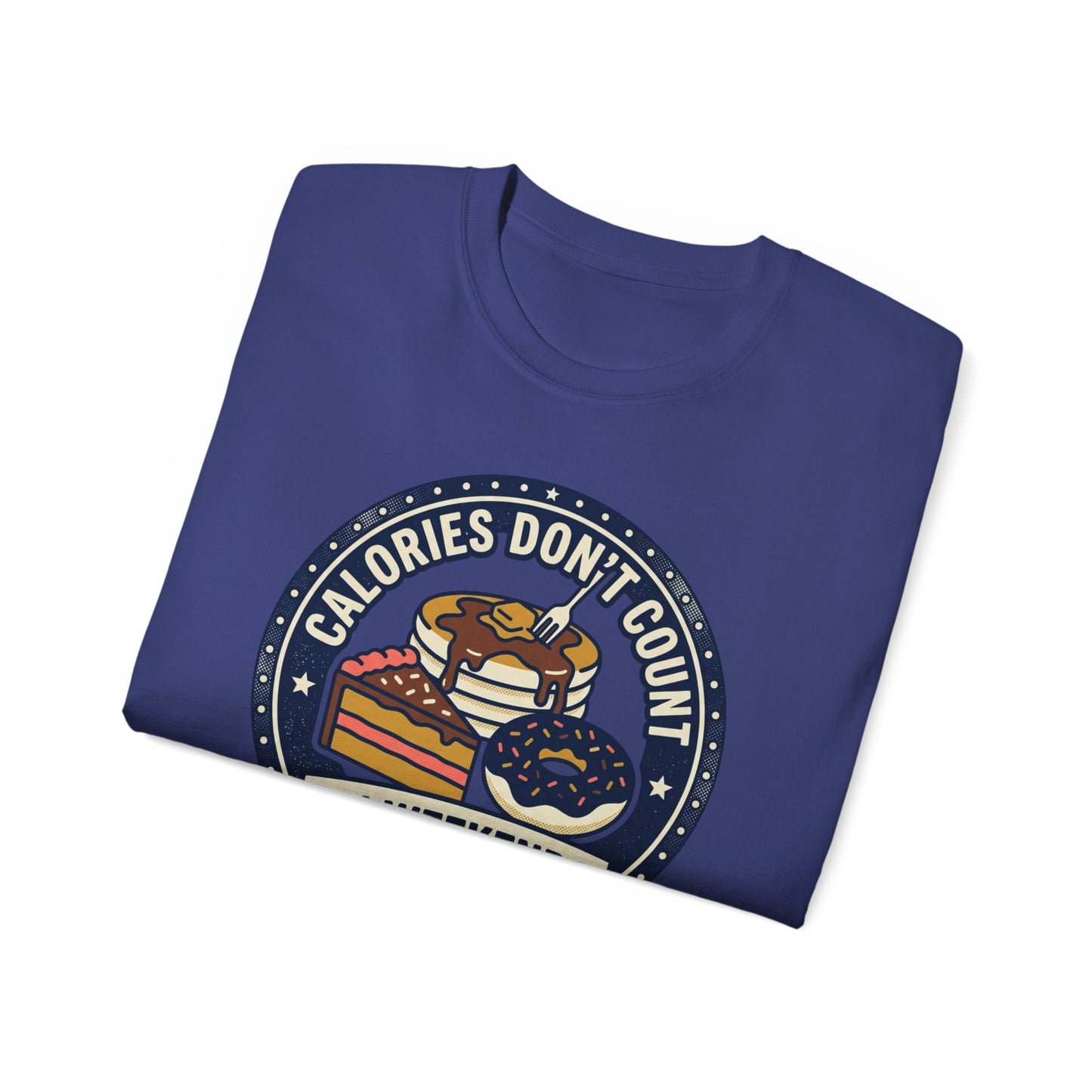 T-Shirt — "Calories Don't Count on Weekends" Retro Dessert Graphic