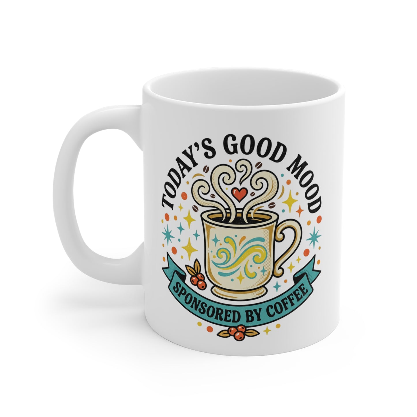Coffee Mug — "Today's Good Mood Sponsored by Coffee" Ceramic 11oz