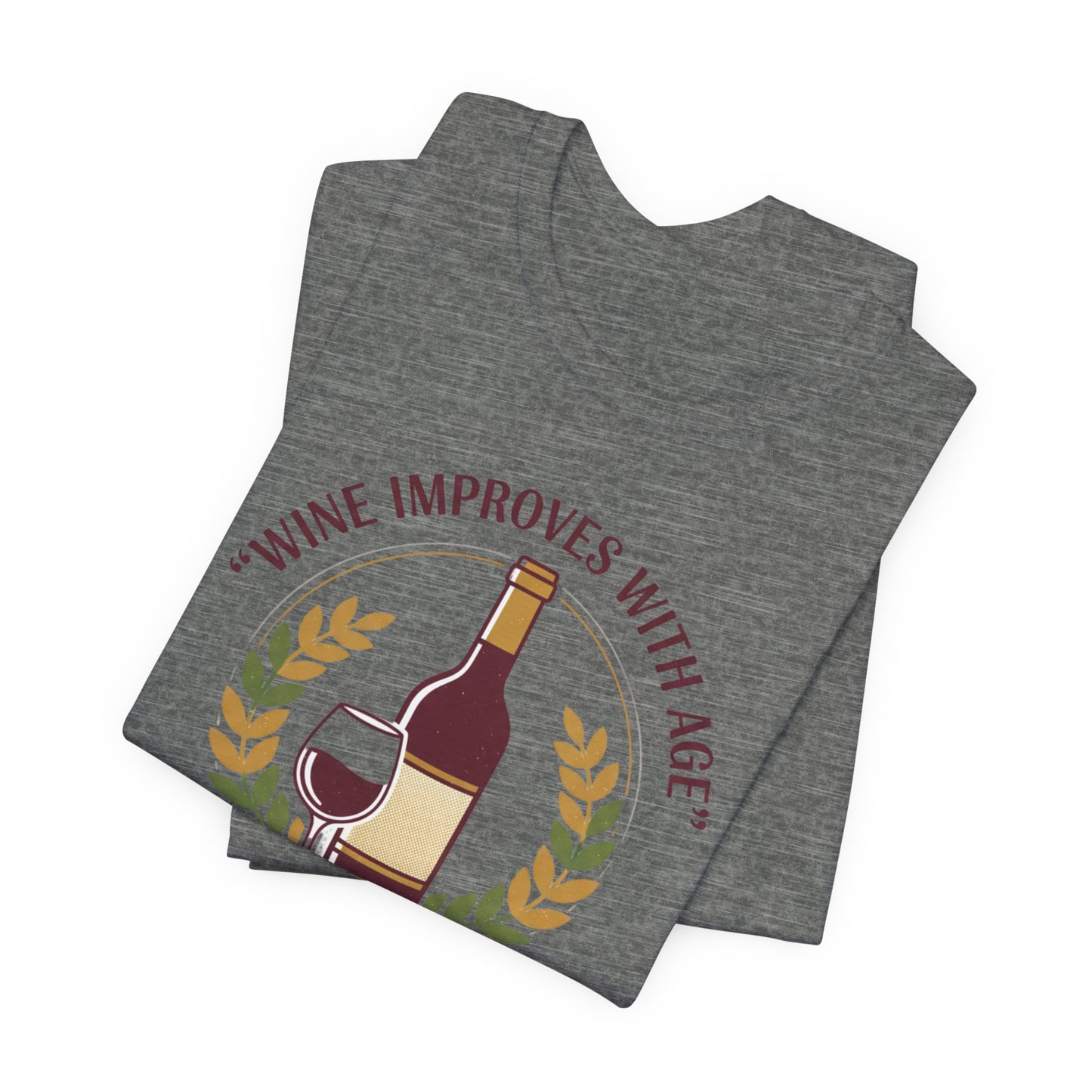 Wine Improves With Age And So Do I T-Shirt | Wine Bottle Glass Tee