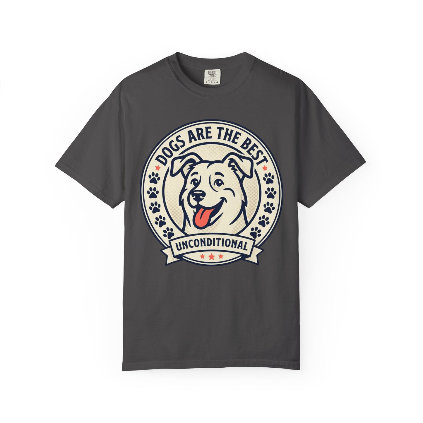 Dogs Are the Best Unconditional T-Shirt