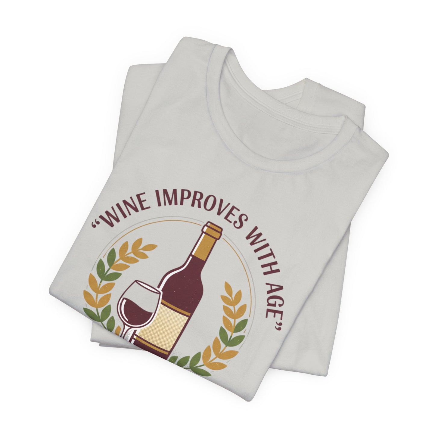 Wine Improves With Age And So Do I T-Shirt | Wine Bottle Glass Tee