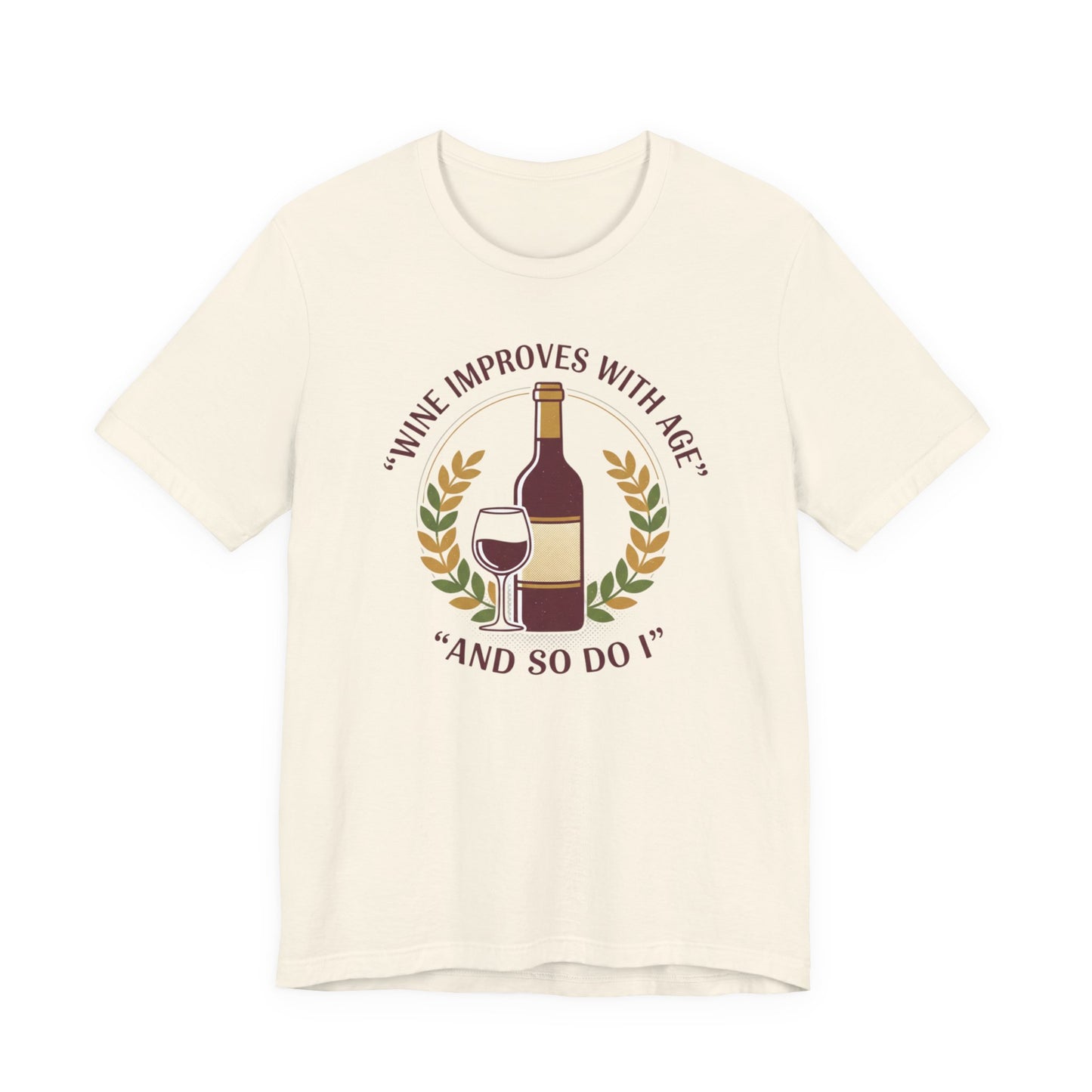 Wine Improves With Age And So Do I T-Shirt | Wine Bottle Glass Tee