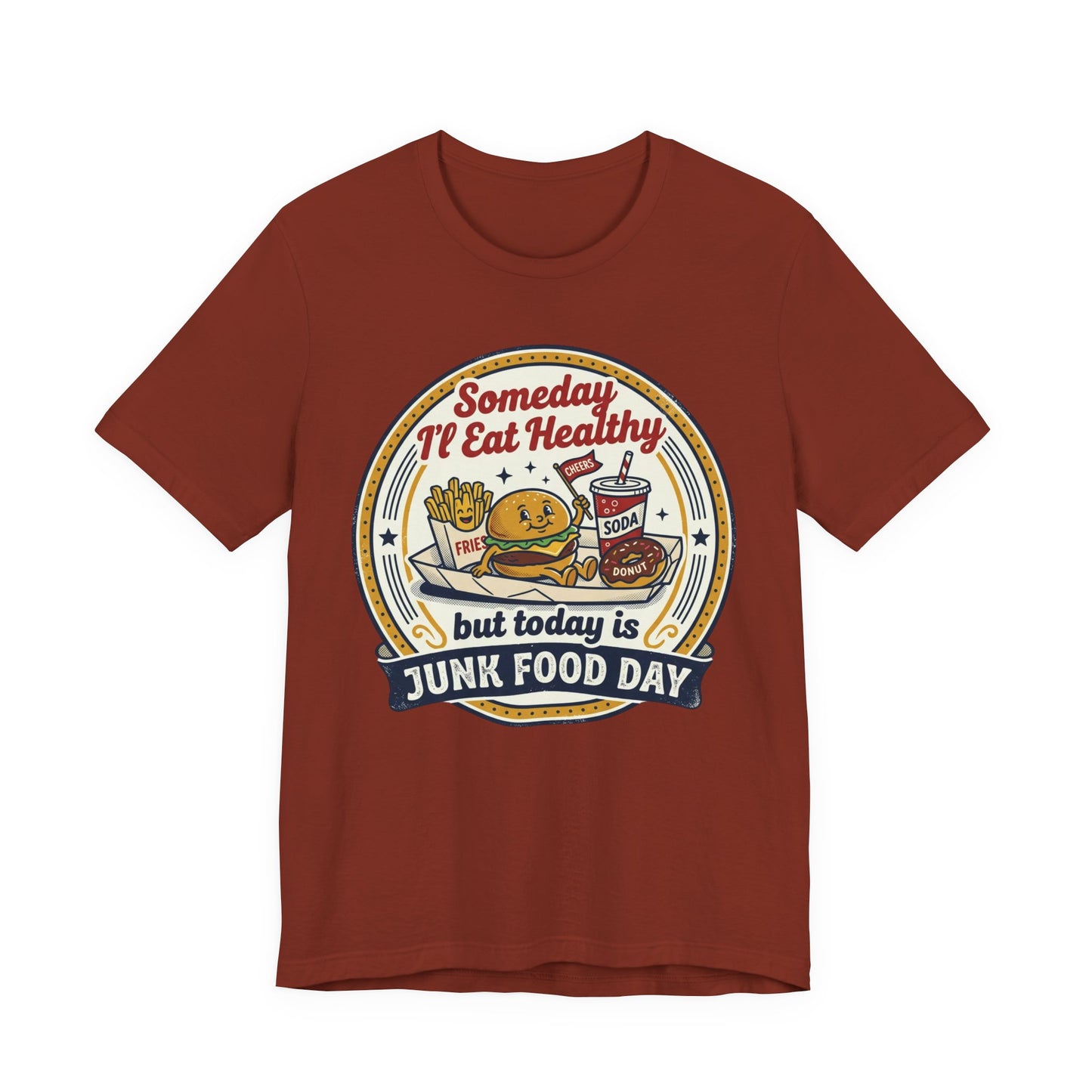 Junk Food Day T-Shirt – “Someday I’ll Eat Healthy but Today is Junk Food Day”