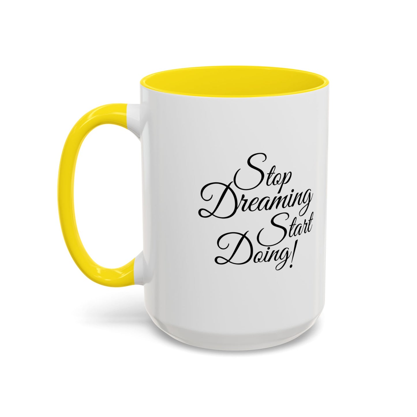 Stop Dreaming Start Doing! Accent Coffee Mug — Motivational 11/15oz