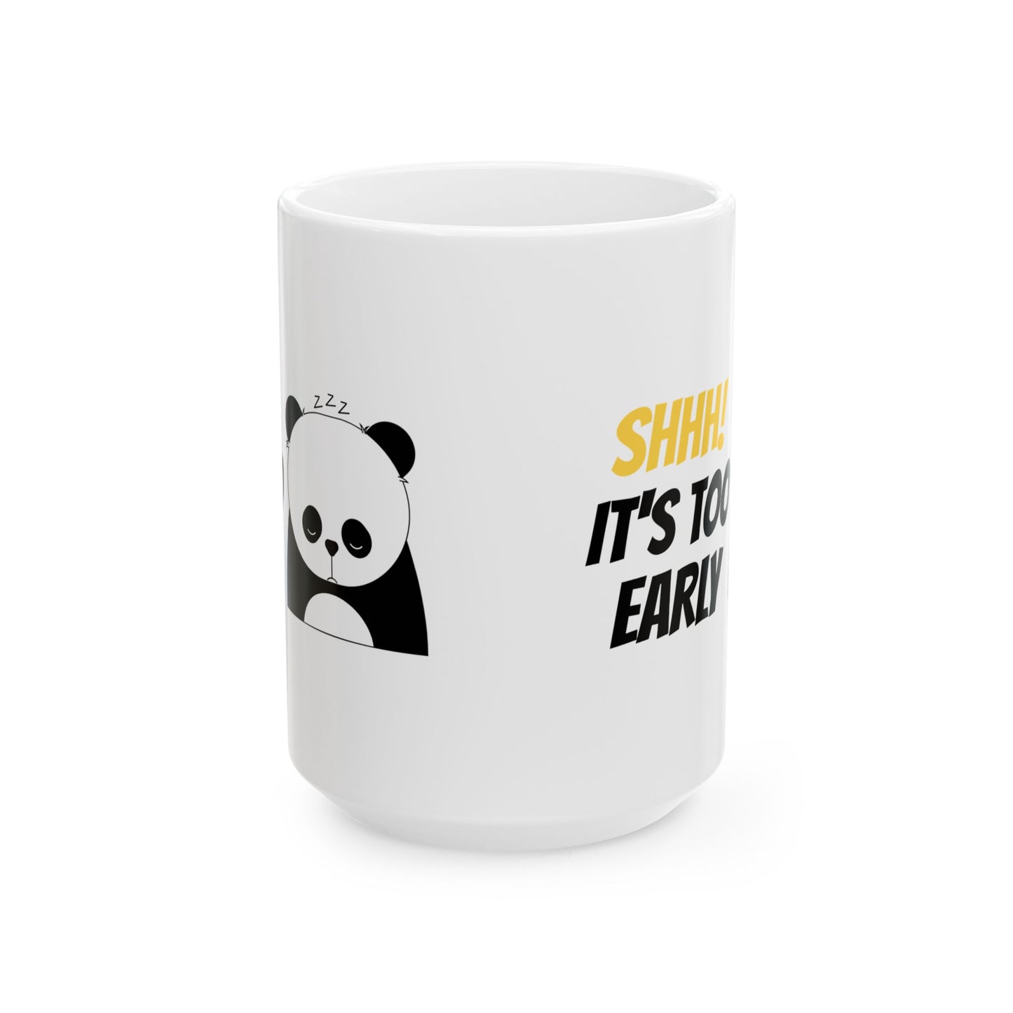 Cute Sleeping Panda Ceramic Mug — "Shhh... It’s Too Early" Coffee Cup (11oz & 15oz)