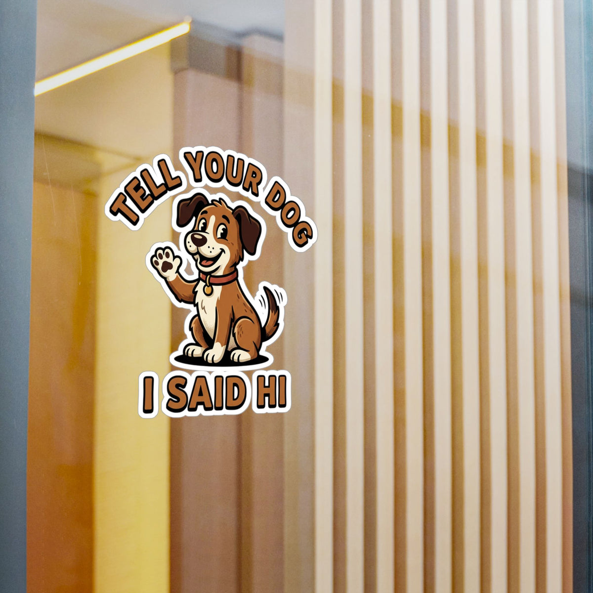 Tell Your Dog I Said Hi Sticker — Cute Waving Puppy Vinyl Decal