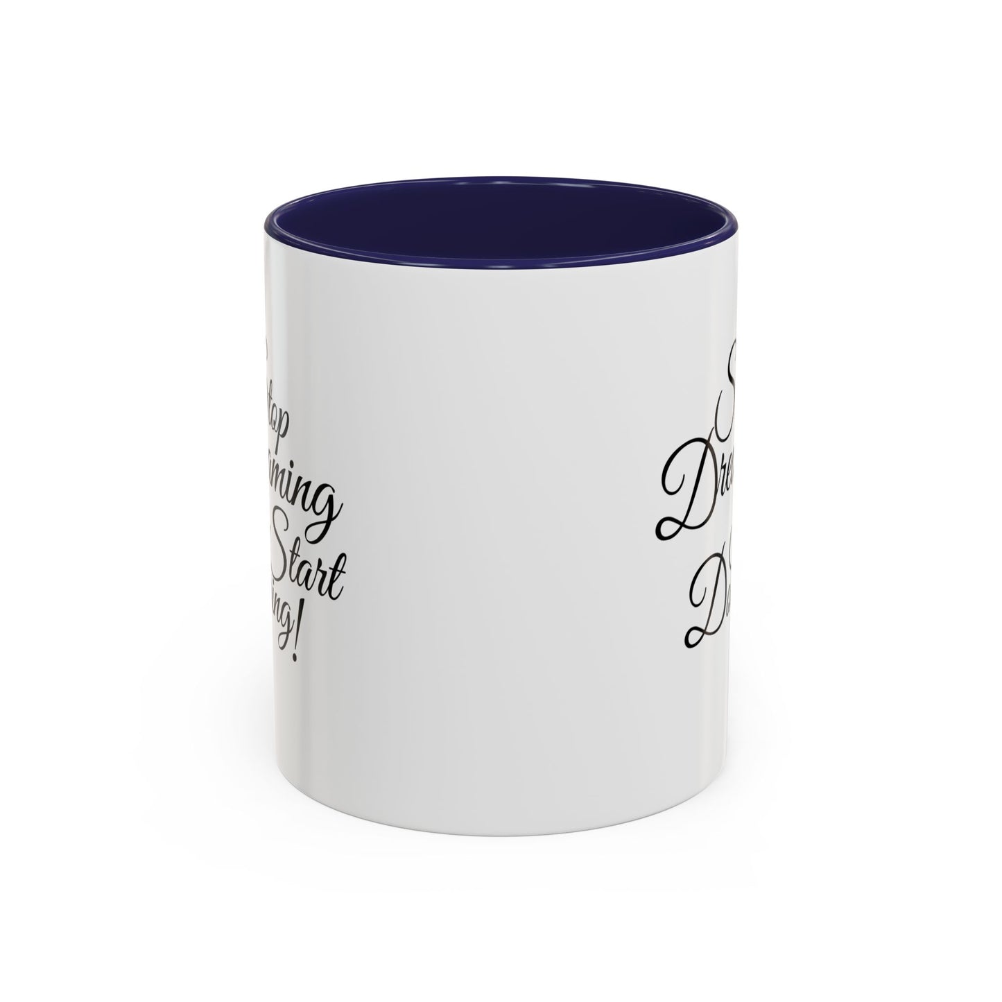 Stop Dreaming Start Doing! Accent Coffee Mug — Motivational 11/15oz