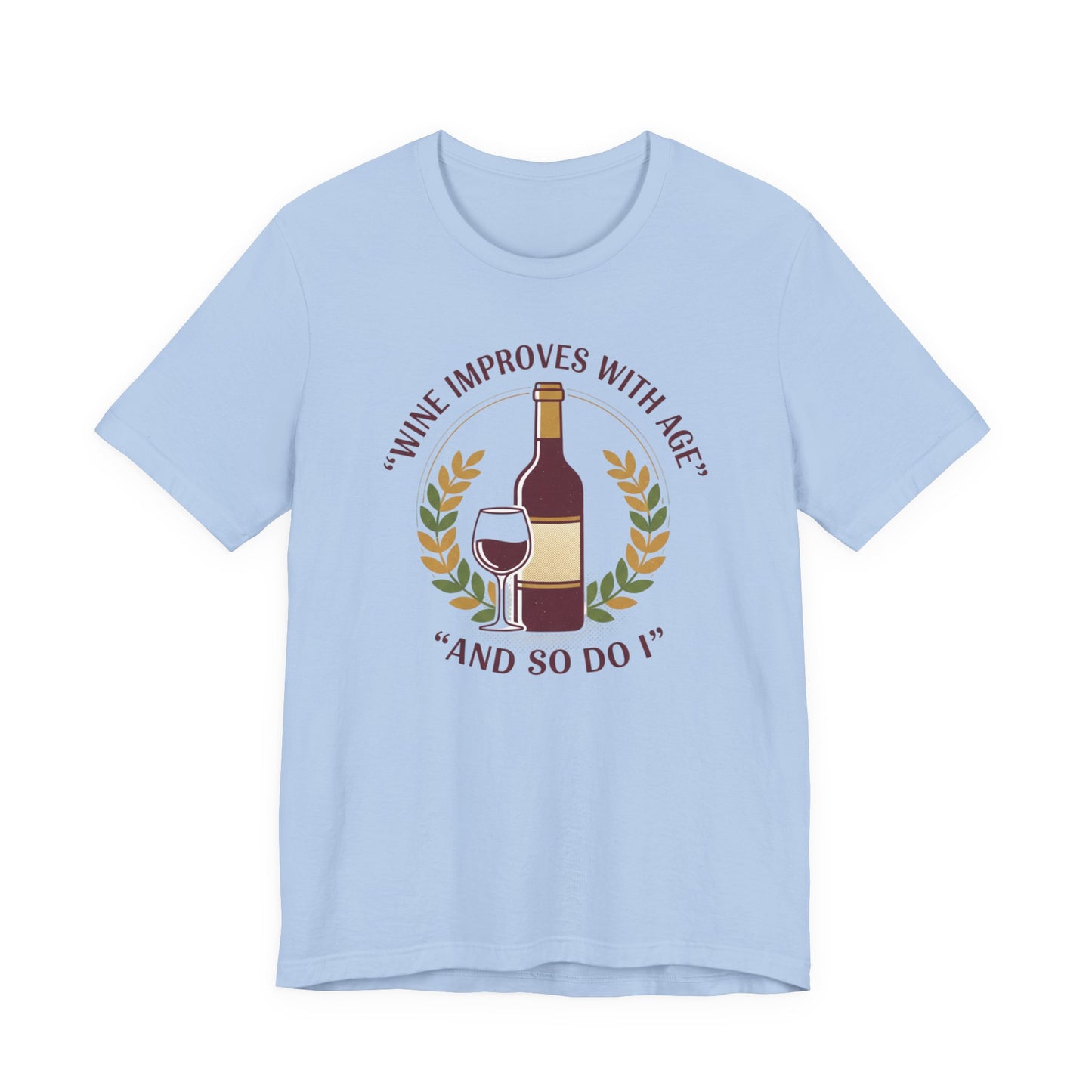 Wine Improves With Age And So Do I T-Shirt | Wine Bottle Glass Tee