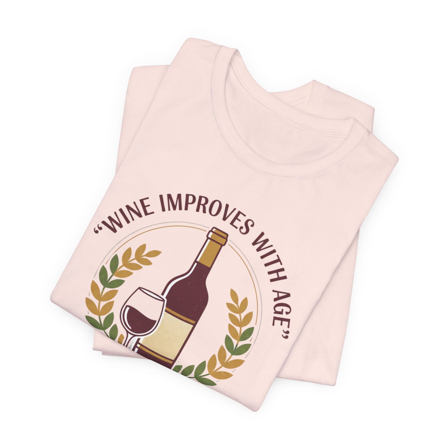 Wine Improves With Age And So Do I T-Shirt | Wine Bottle Glass Tee