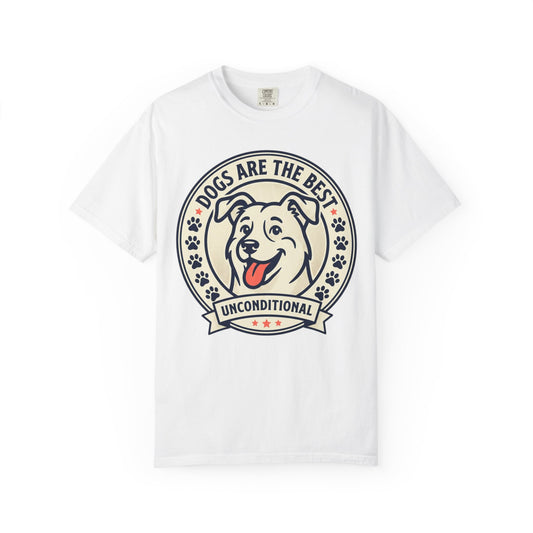 Dogs Are the Best Unconditional T-Shirt