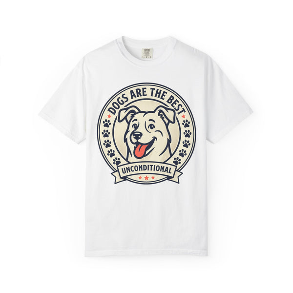 Dogs Are the Best Unconditional T-Shirt