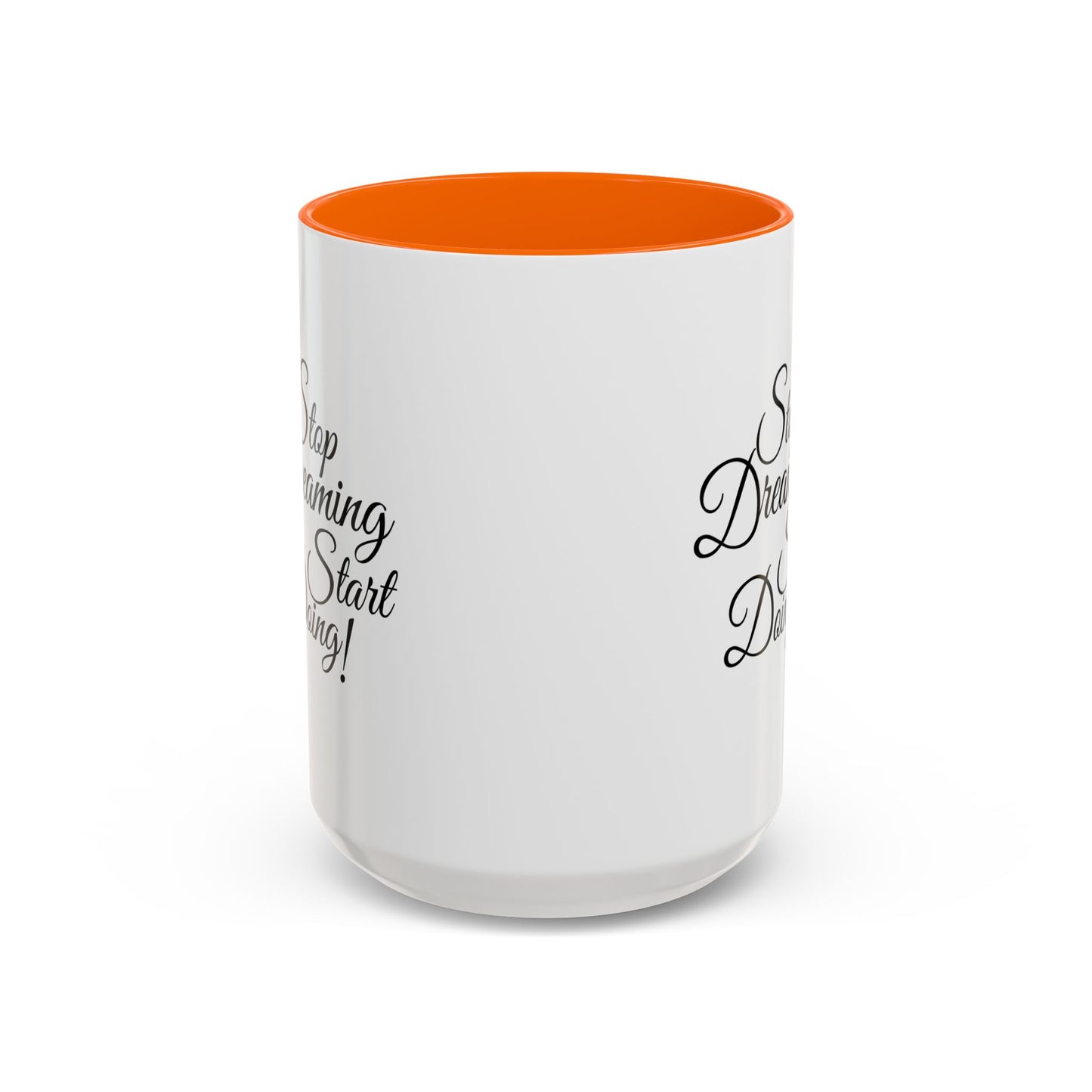 Stop Dreaming Start Doing! Accent Coffee Mug — Motivational 11/15oz