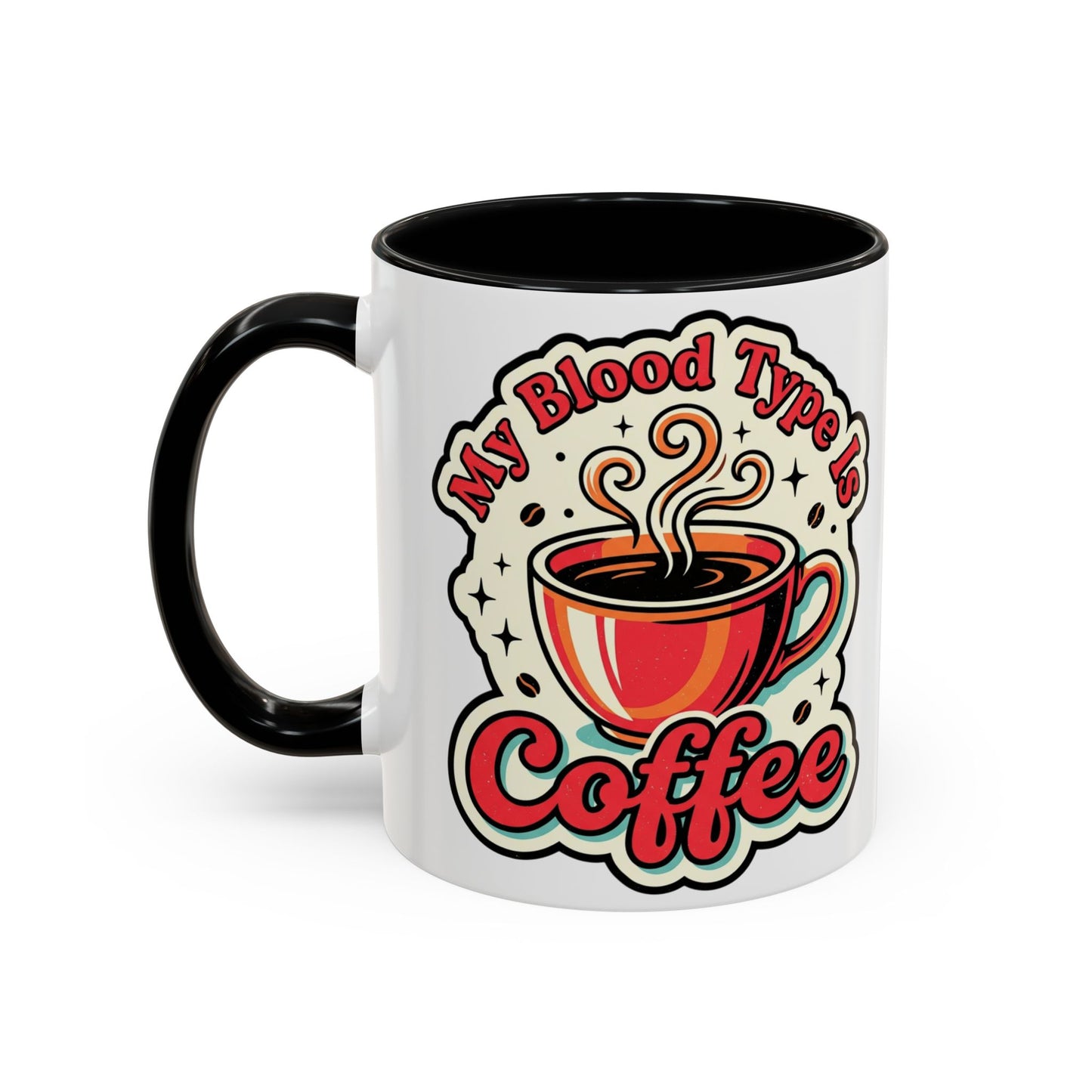 Coffee Mug - "My Blood Type Is Coffee" Accent Ceramic Mug (11oz & 15oz)