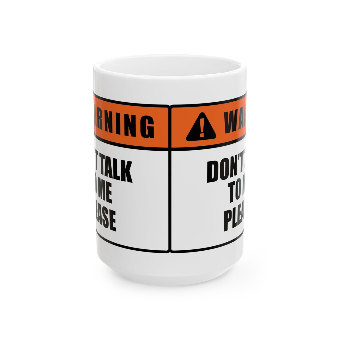 Warning Sign Mug — “Don’t Talk to Me Please” Ceramic Coffee Cup (11oz/15oz)