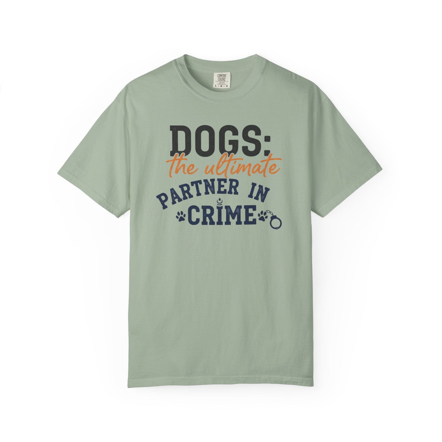 Dogs the Ultimate Partner in Crime T-Shirt | Dog Lover Tee