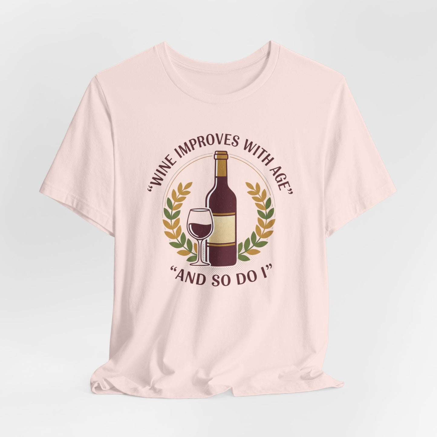 Wine Improves With Age And So Do I T-Shirt | Wine Bottle Glass Tee