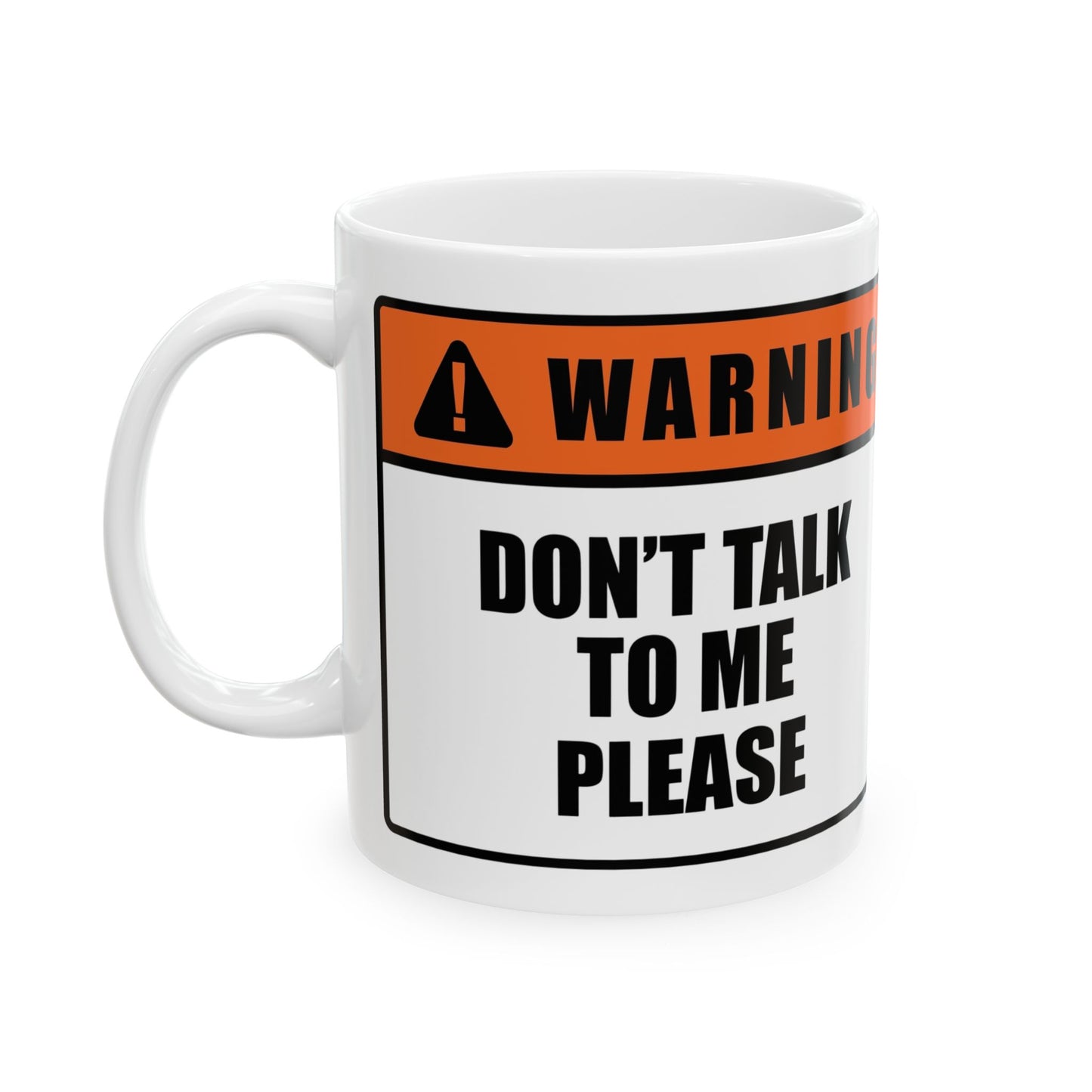 Warning Sign Mug — “Don’t Talk to Me Please” Ceramic Coffee Cup (11oz/15oz)