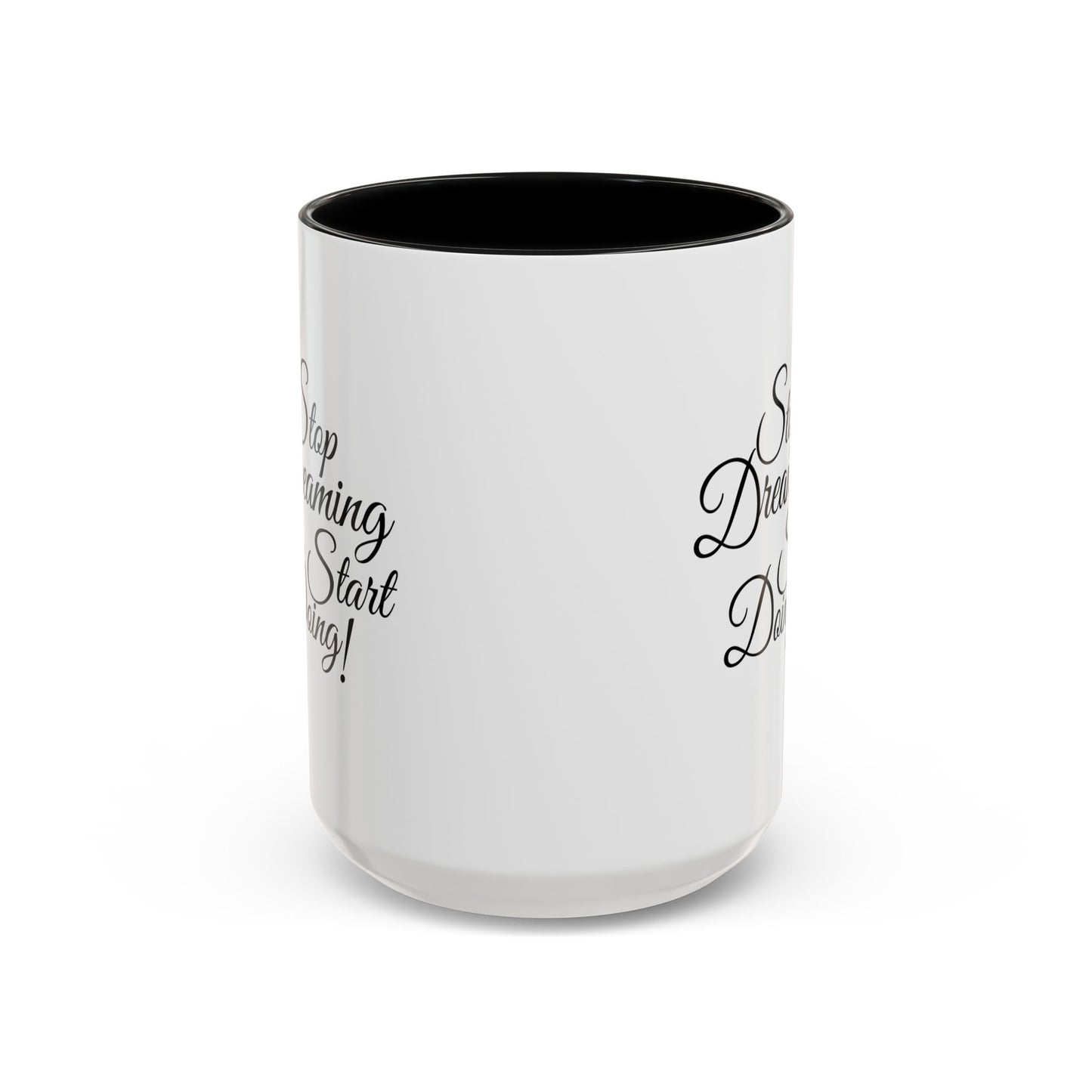 Stop Dreaming Start Doing! Accent Coffee Mug — Motivational 11/15oz