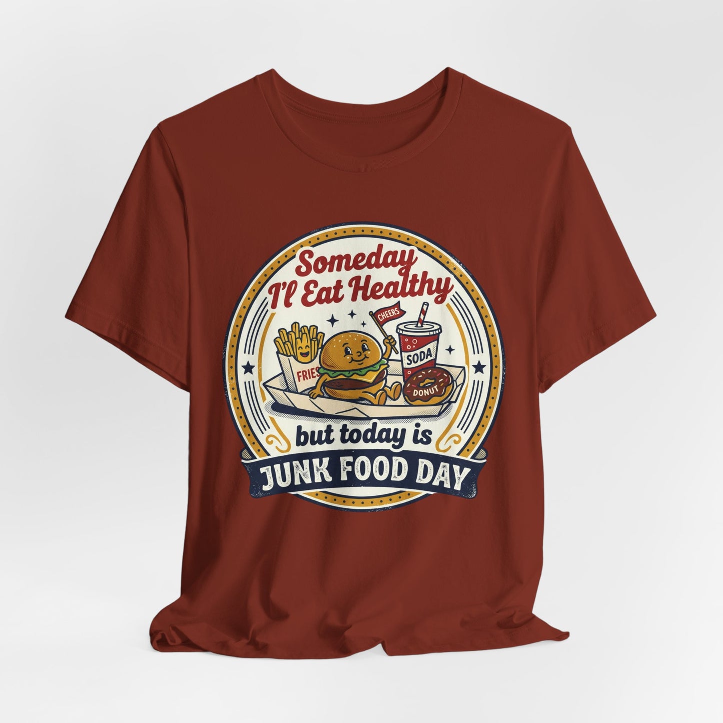 Junk Food Day T-Shirt – “Someday I’ll Eat Healthy but Today is Junk Food Day”