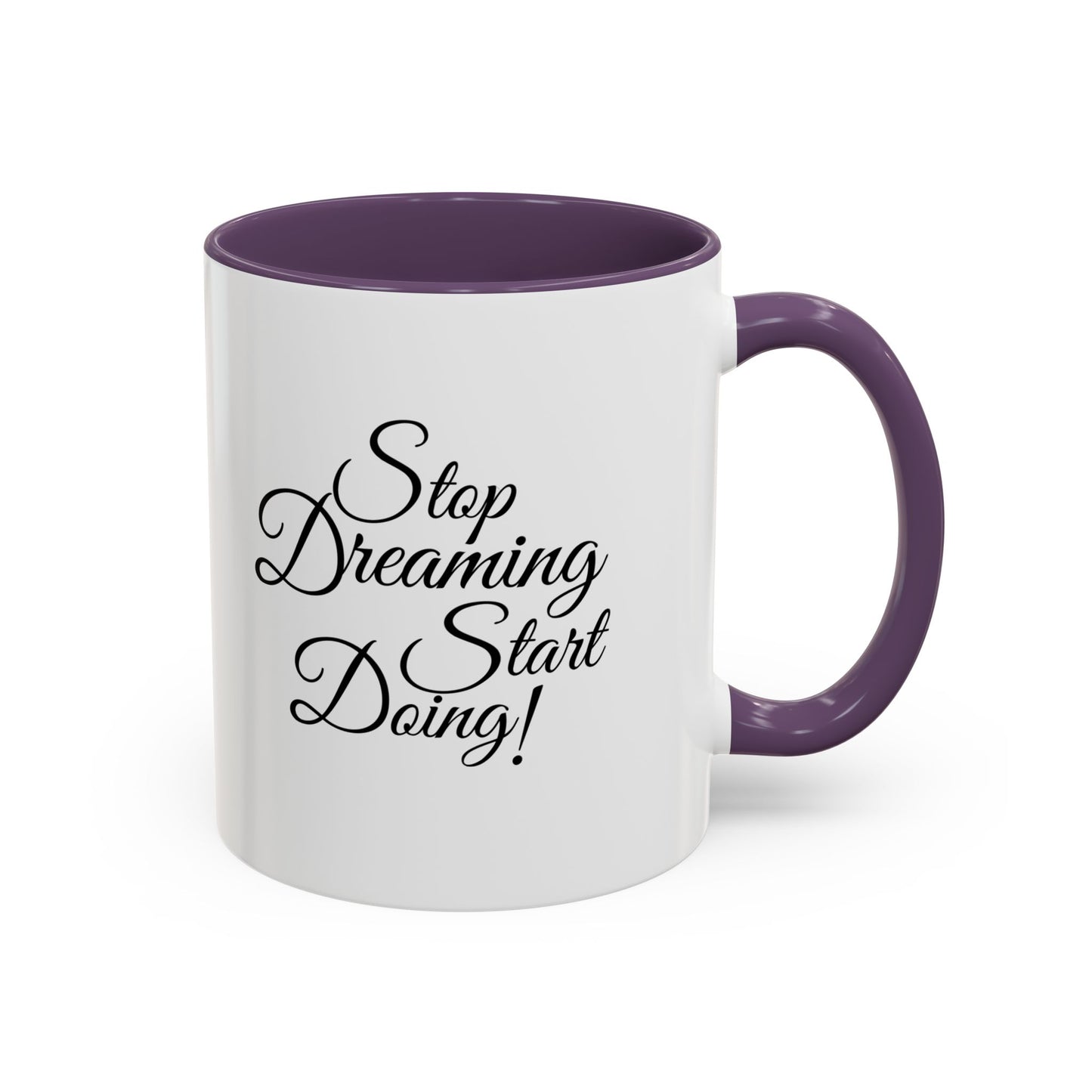 Stop Dreaming Start Doing! Accent Coffee Mug — Motivational 11/15oz