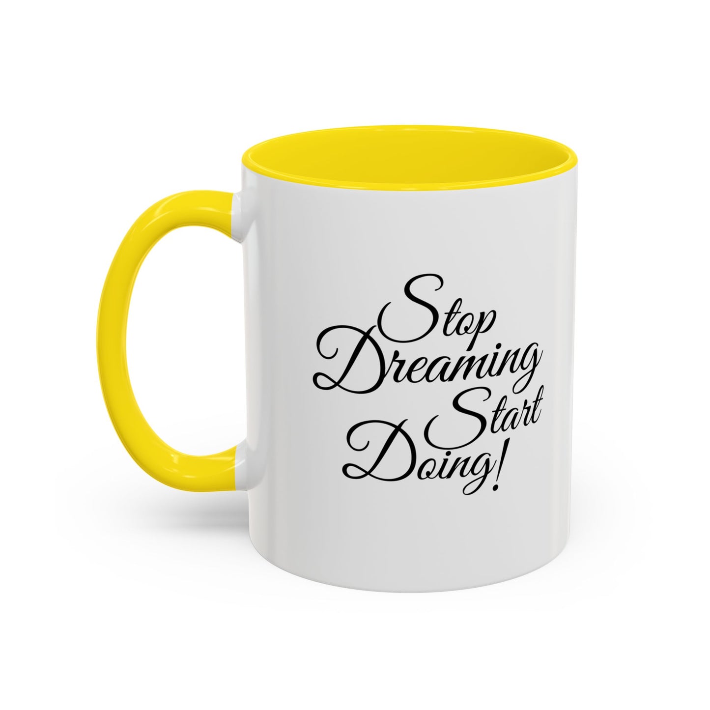 Stop Dreaming Start Doing! Accent Coffee Mug — Motivational 11/15oz