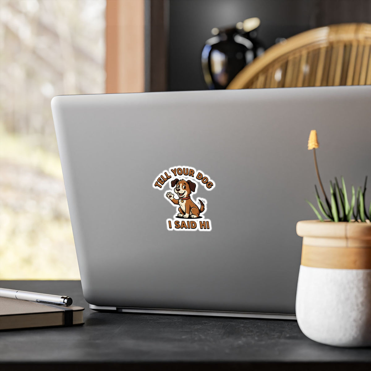 Tell Your Dog I Said Hi Sticker — Cute Waving Puppy Vinyl Decal