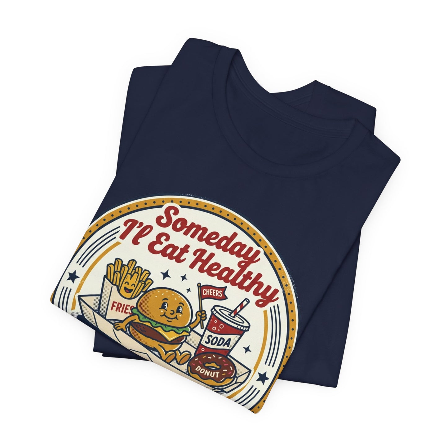 Junk Food Day T-Shirt – “Someday I’ll Eat Healthy but Today is Junk Food Day”