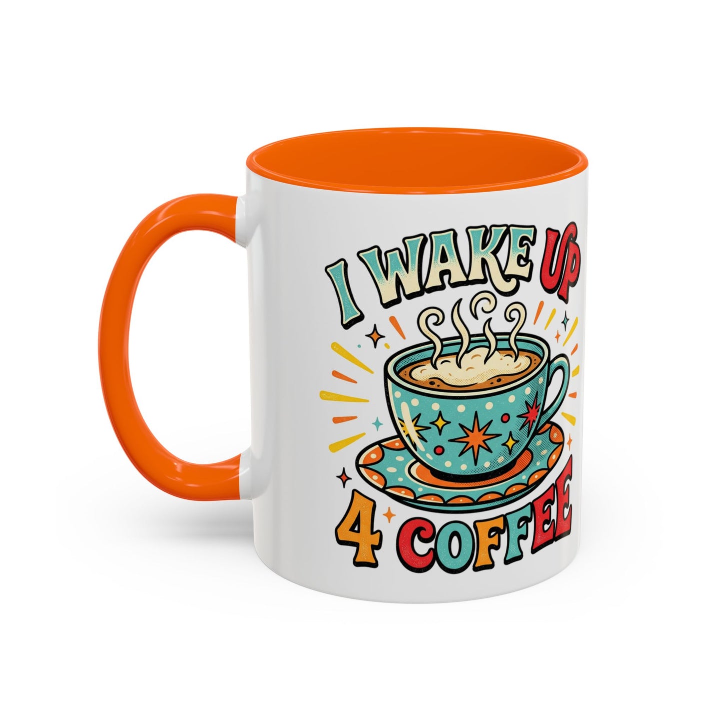 Coffee Mug — "I Wake Up 4 Coffee" Accent Ceramic Mug (11/15oz)