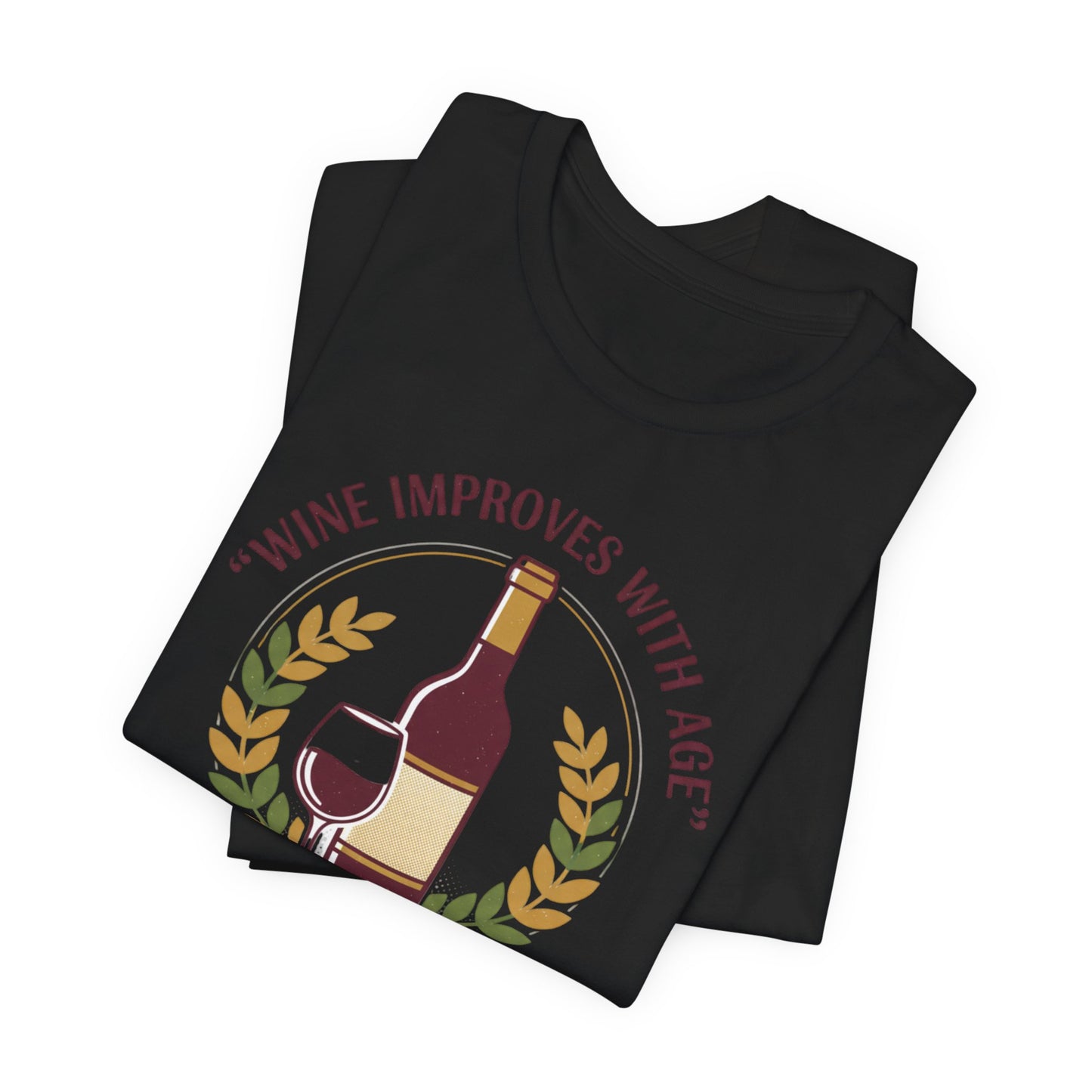 Wine Improves With Age And So Do I T-Shirt | Wine Bottle Glass Tee