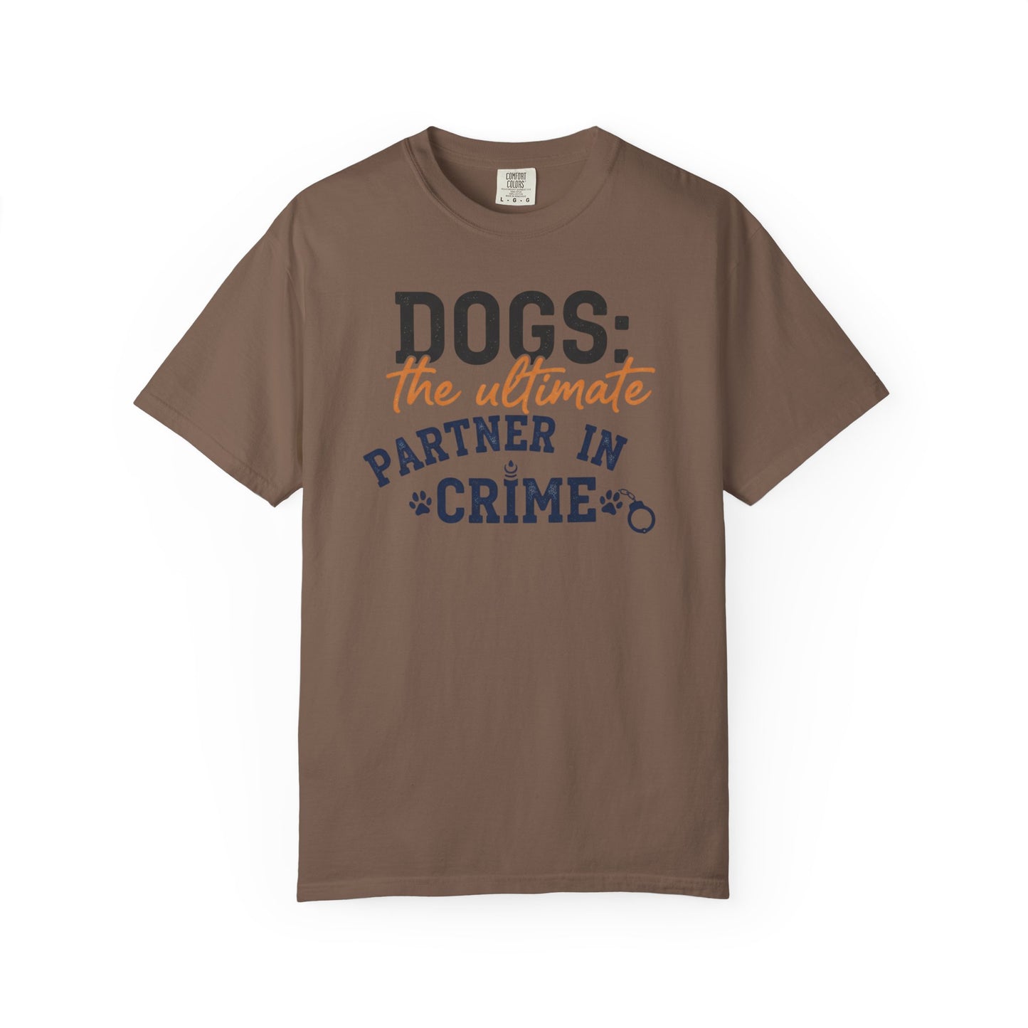 Dogs the Ultimate Partner in Crime T-Shirt | Dog Lover Tee