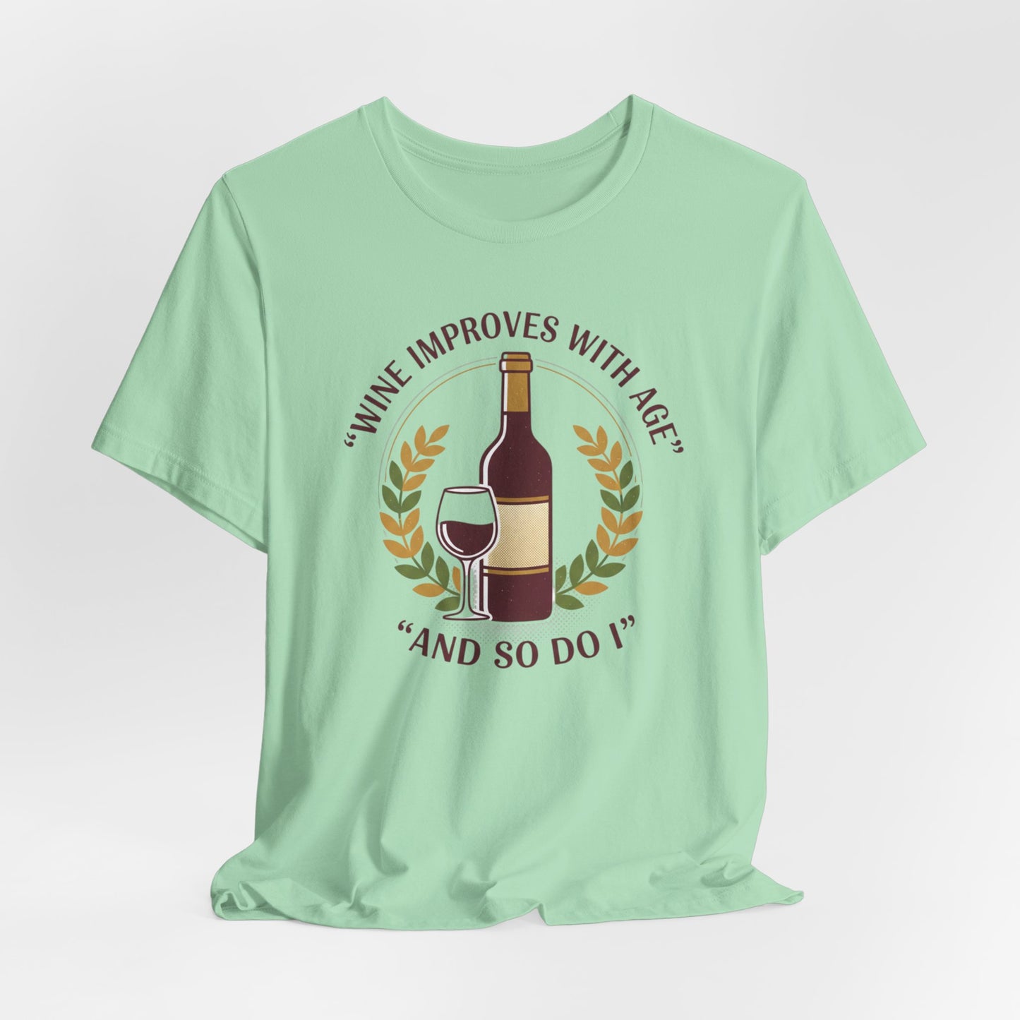 Wine Improves With Age And So Do I T-Shirt | Wine Bottle Glass Tee