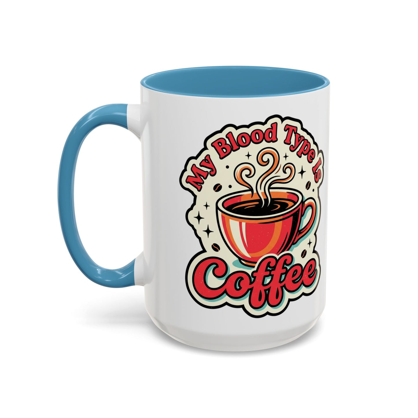 Coffee Mug - "My Blood Type Is Coffee" Accent Ceramic Mug (11oz & 15oz)
