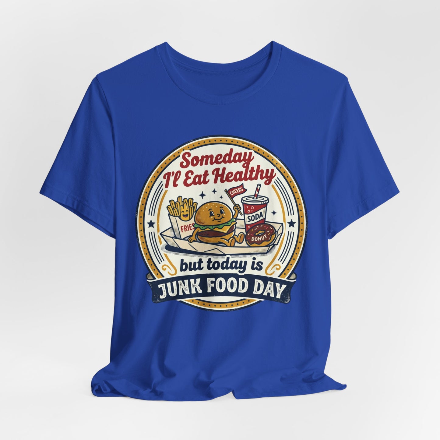 Junk Food Day T-Shirt – “Someday I’ll Eat Healthy but Today is Junk Food Day”