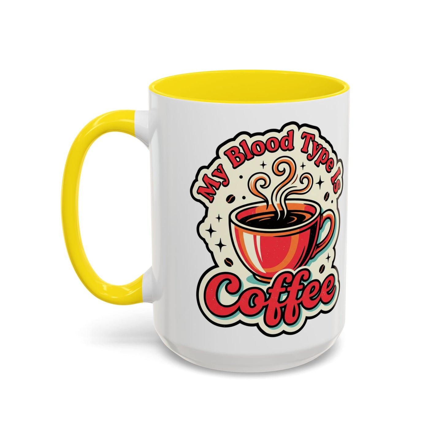 Coffee Mug - "My Blood Type Is Coffee" Accent Ceramic Mug (11oz & 15oz)