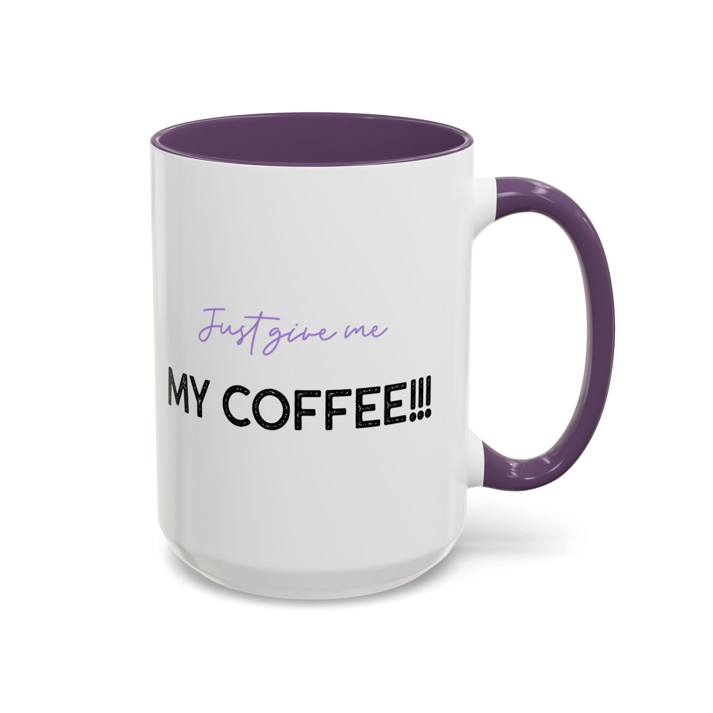 Just Give Me My Coffee!!! Accent Mug — Panda Coffee Lover Gift (11/15oz)